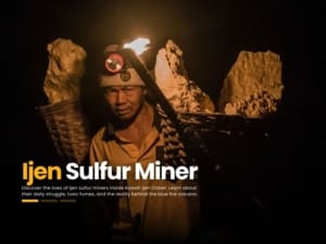 Ijen Sulfur Miners: Inside Kawah Ijen Crater