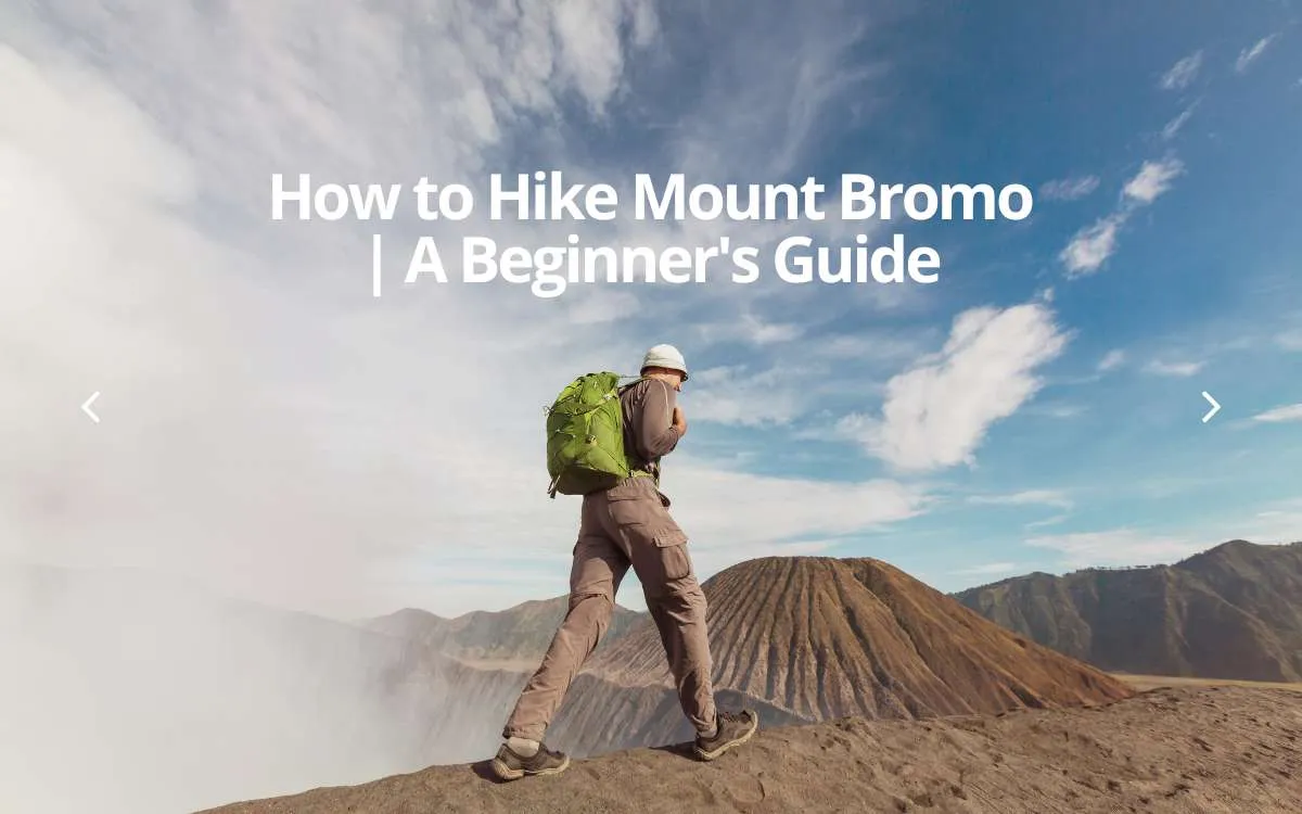 How to Hike Mount Bromo – A Beginner's Guide