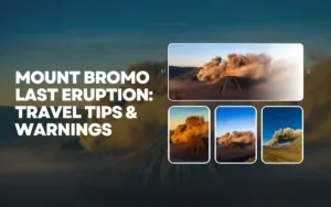 Mount Bromo Last Eruption: Travel Tips & Warnings