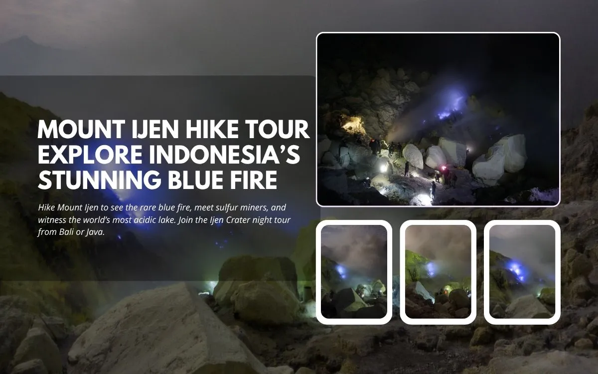 Mount Ijen Hike Tour: Explore Indonesia’s Stunning Blue Fire