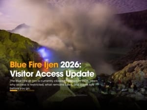 Blue Fire Ijen 2026: Visitor Access Update